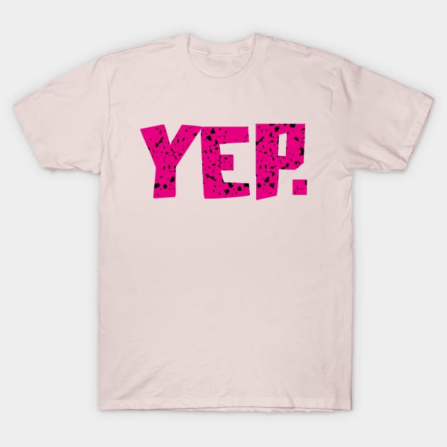 YEP. I'M STILL SINGLE T-Shirt by EdsTshirts